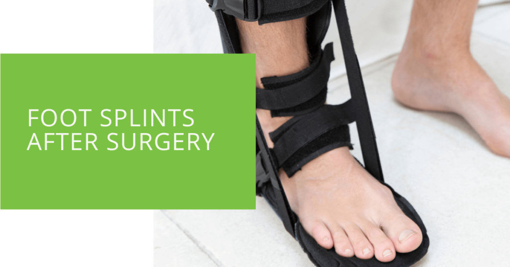 Foot Splints After Surgery