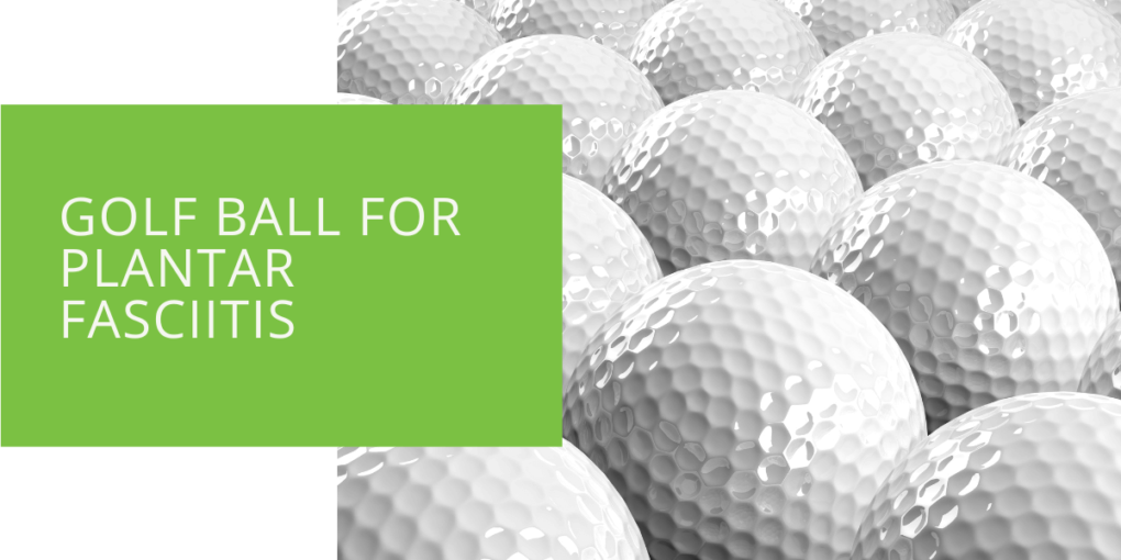 Golf Ball for Plantar Fasciitis