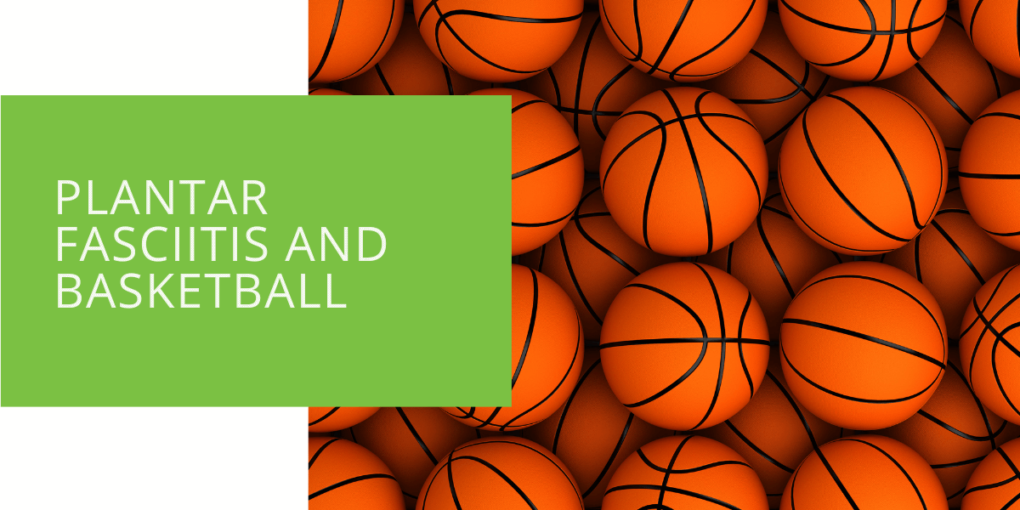 Plantar Fasciitis and Basketball