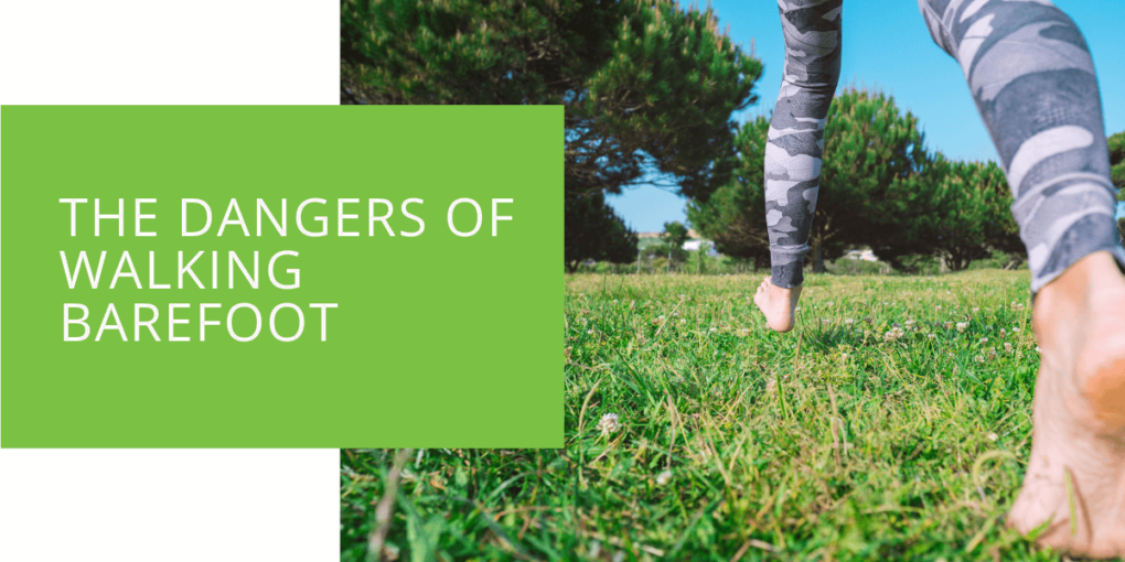 The Dangers of Walking Barefoot