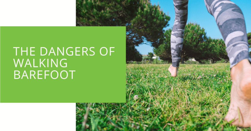 The Dangers of Walking Barefoot
