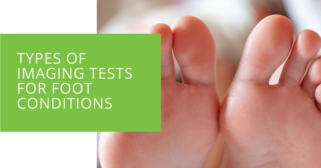 Types of Imaging Tests for Foot Conditions