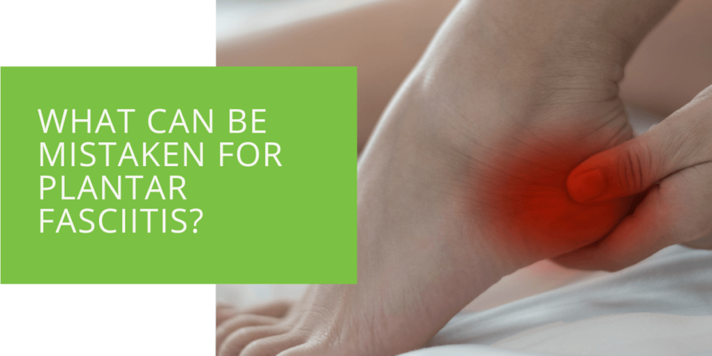 What Can Be Mistaken for Plantar Fasciitis