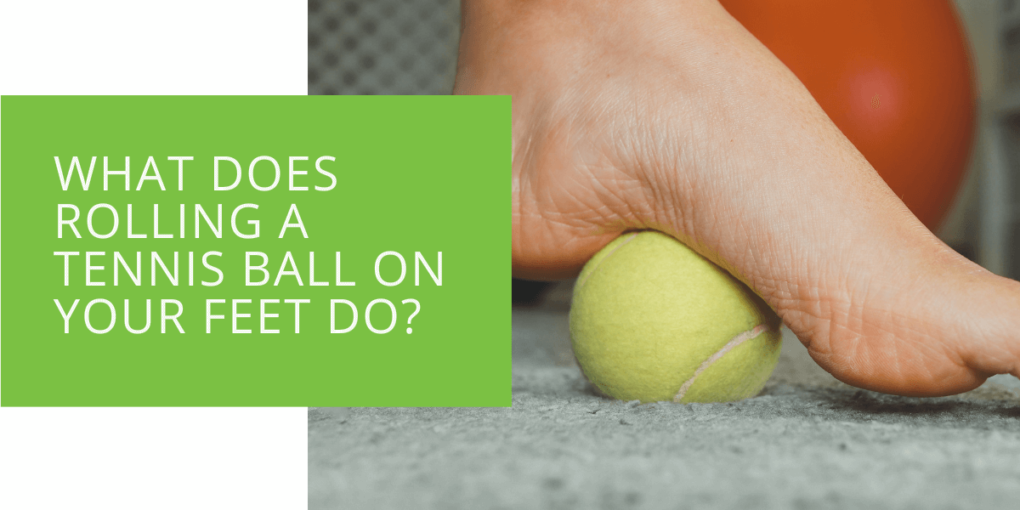 What Does Rolling a Tennis Ball on Your Feet Do